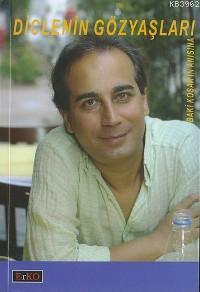 Diclenin Gözyaşları; Baki Koşar´ın Anısına