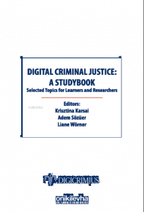 Digital Criminal Justice: a Studybook Selected Topics for Learners and Researchers