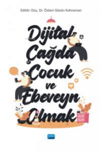Dijital Çağda Çocuk ve Ebeveyn Olmak