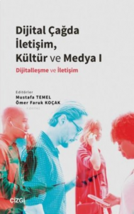 Dijital Çağda İletişim, Kültür ve Medya 1;Dijitalleşme ve İletişim