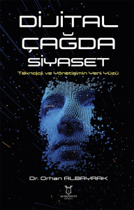 Dijital Çağda Siyaset Teknoloji ve Yönetişimin Yeni Yüzü