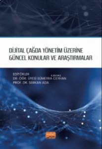 Dijital Çağda Yönetim Üzerine Güncel Konular ve Araştırmalar