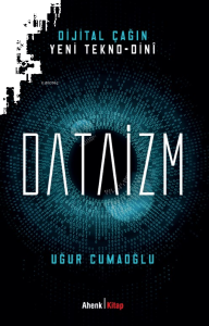 Dijital Çağın Yeni Tekno-Dini Dataizm