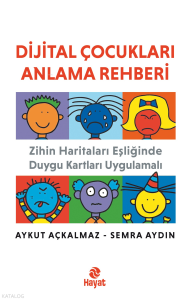 Dijital Çocukları Anlama Rehberi;Zihin Haritaları Eşliğinde Duygu Kartları Uygulamalı