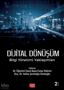 Dijital Dönüşüm;Bilgi Yönetimi Yaklaşımları