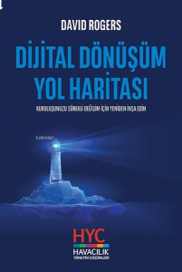 Dijital Dönüşüm Yol Haritası;Kuruluşunuzu Sürekli Değişim için Yeniden İnşa Edin