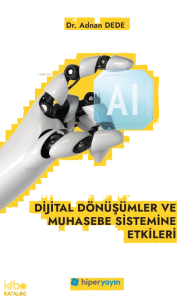 Dijital Dönüşümler ve Muhasebe Sistemine Etkileri