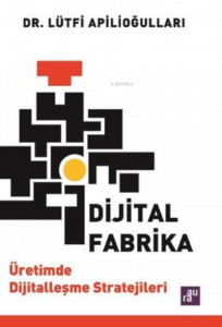 Dijital Fabrika - Üretimde Dijitalleşme Stratejileri