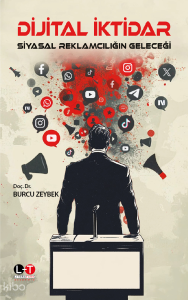 Dijital İktidar;Siyasal Reklamcılığın Geleceği