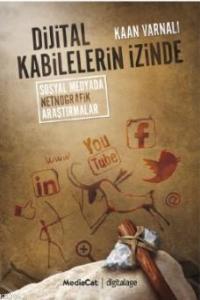Dijital Kabilelerin İzinde; Sosyal Medyada Netnoğrafik Araştırmalar