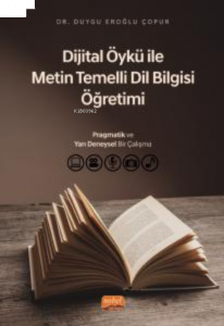 Dijital Öykü ile Metin Temelli Dil Bilgisi Öğretimi: Pragmatik ve Yarı Deneysel Bir Çalışma
