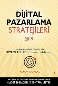 Dijital Pazarlama Stratejileri 2019; 2019 Yılında En Yüksek Dönüşüm için "Böl ve Fethet" Özel Yöntemini Keşfet!