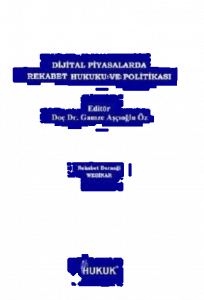 Dijital Piyasalarda Rekabet Hukuku ve Politikası