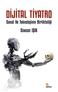 Dijital Tiyatro;Sanat ve Teknolojinin Birlikteliği