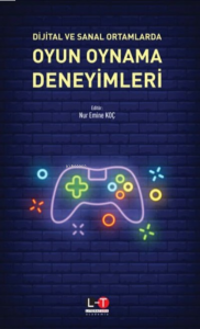 Dijital ve Sanal Ortamlarda Oyun Oynama Deneyimleri