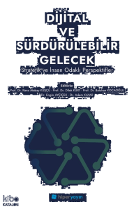 Dijital ve Sürdürülebilir Gelecek ;Stratejik ve İnsan Odaklı Perspektifler