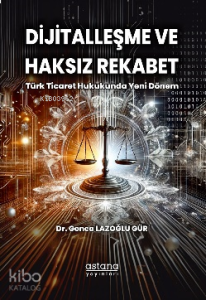 Dijitalleşme ve Haksız Rekabet;Türk Ticaret Hukukunda Yeni Dönem