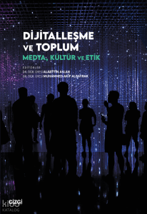 Dijitalleşme ve Toplum;Medya, Kültür ve Etik