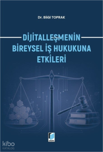 Dijitalleşmenin Bireysel İş Hukukuna Etkileri