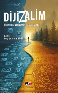 Dijizalim: Dijitalleşen Dünyanın Yol Ayrımları