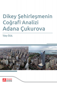 Dikey Şehirleşmenin Coğrafi Analizi Adana Çukurova