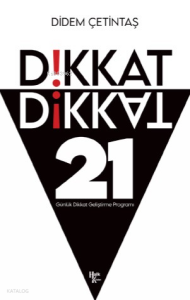 Dikkat Dikkat;21 Günlük Dikkat Geliştirme Programı