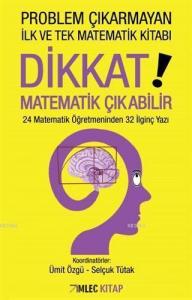 Dikkat! Matematik Çıkabilir; 24 Matematik Öğretmeninden 32 İlginç Yazı