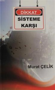Dikkat Sisteme Karşı