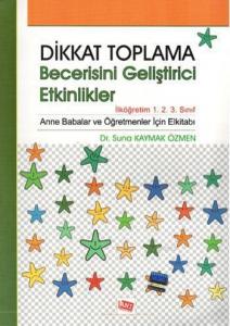 Dikkat Toplama Becerisini Geliştirici Etkinlikler; İlköğretim 1.2.3. Sınıf