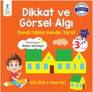 Dikkat ve Görsel Algı 3. Seviye;Kendi Dahini Kendin Yarat (BİLSEM'e Hazırlık)