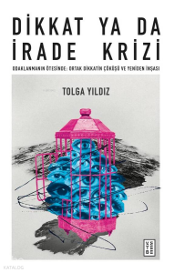 Dikkat ya da İrade Krizi
