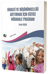 Dikkati ve Düşünümselliği Arttırmak İçin Eğitici Müdahale Programı