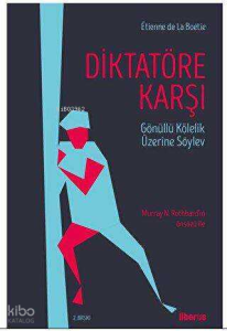 Diktatöre Karşı & Gönüllü Kulluk Üzerine Söylev