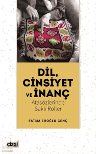 Dil, Cinsiyet ve İnanç - Atasözlerinde Saklı Roller