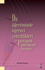 Dil Öğretiminde Öğretici Yeterlilikleri ve Pedagojik Muhakeme Becerisi