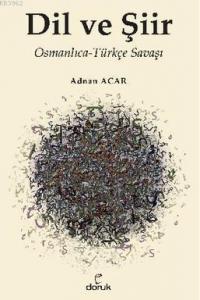 Dil ve Şiir; Osmanlıca Türkçe Savaşı