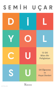 Dil Yolcusu 13;Dil Bilen Bir Poliglottan Dil Öğrenme ve Hayat Dersleri