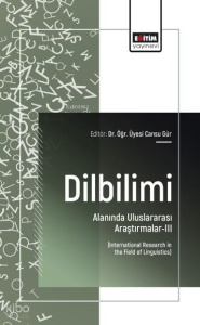 Dilbilimi Alanında Uluslararası Araştırmalar - 3;International Research in the Field of Linguistics