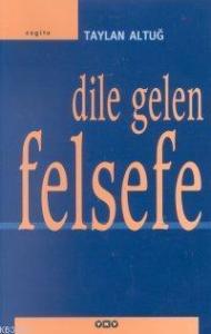 Dile Gelen Felsefe