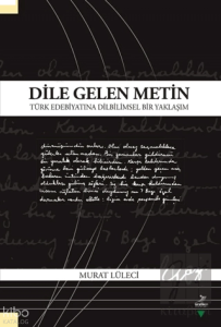 Dile Gelen Metin;Türk Edebiyatına Dilbilimsel Bir Yaklaşım