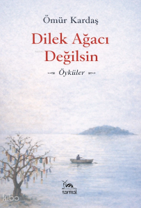 Dilek Ağacı Değilsin