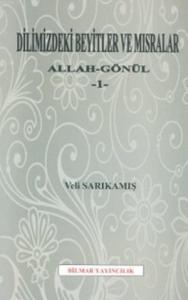 Dilimizdeki Beyitler ve Mısralar - Allah - Gönül 1