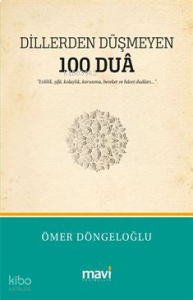 Dillerden Düşmeyen 100 Dua ;Evlilik, Şifa, Kolaylık, Korunma, Bereket ve Hacet Duaları
