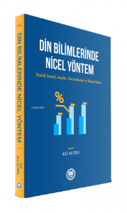 Din Bilimlerinde Nicel Yöntem ;Teorik Temel, Analiz, Yorumlama ve Raporlama