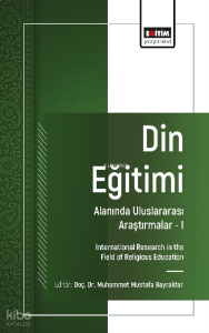 Din Eğitimi Alanında Uluslararası Araştırmalar –I;International Research in the Field of Religious Education