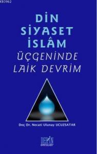 Din Siyaset İslam Üçgeninde Laik Devrim
