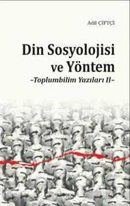 Din Sosyolojisi ve Yöntem; Toplumbilim Yazıları 2