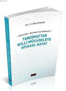 Dinamikleri, Aktörleri, Koordinatlarıyla Tanzimattan Milli Mücadeleye Siyasal Hayat