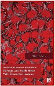 Dindarlık Ekonomi ve Sosyal Hayat: Nurbanu Atik Valide Sultan Vakfı Üzerine Bir İnceleme