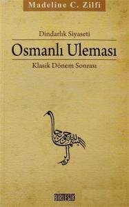 Dindarlık Siyaseti Osmanlı Uleması; Klasik Dönem Sonrası 1600 - 1800